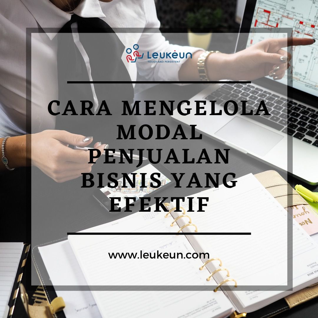 Cara Mengelola Modal Penjualan Bisnis Yang Efektif | Leukeun Service